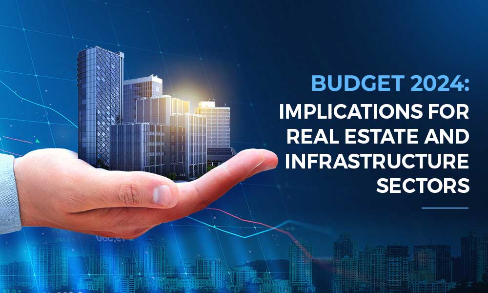 Budget 2024 Transformative Implications for Real Estate