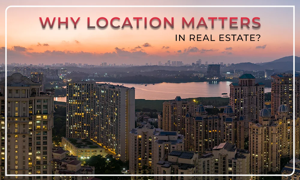 Investing in Powai: Why Location Matters in Real Estate?