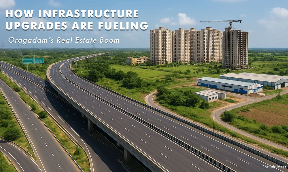 How Infrastructure Upgrades Are Fueling Oragadam's Real Estate Boom