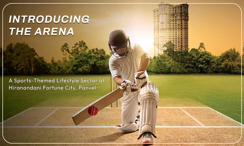 Introducing THE ARENA – A Sports-Themed Lifestyle Sector at Hiranandani Fortune City, Panvel